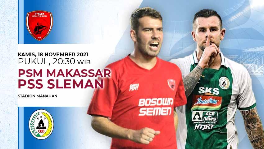 Prediksi pekan ke-12 BRI Liga 1 2021/22 antara PSM Makassar vs PSS Sleman di Stadion Manahan, Solo, Kamis (18/11/21).