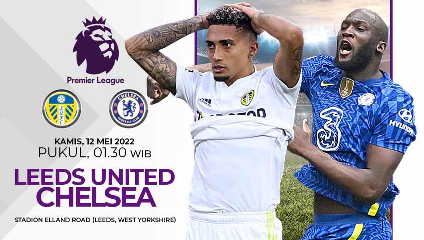 Berikut prediksi pertandingan Liga Inggris 2021/22 yang mempertemukan dua rival abadi, Leeds United vs Chelsea, Kamis (12/05/22).