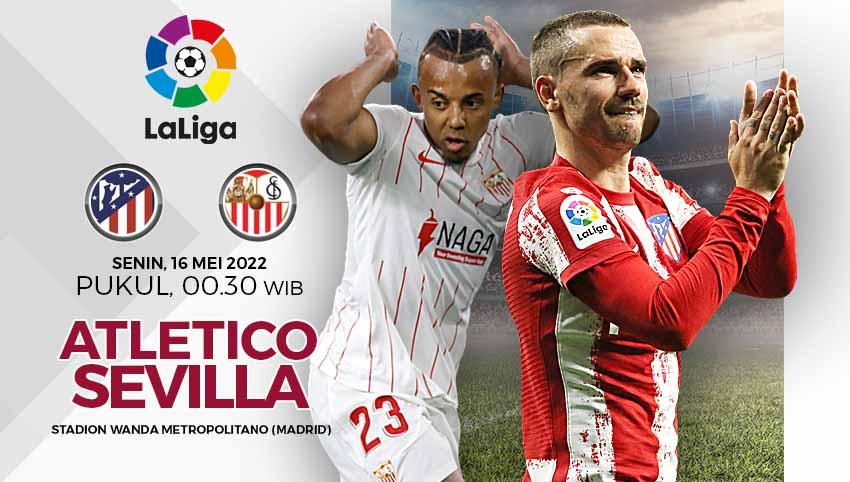 Berikut prediksi pertandingan Liga Spanyol 2021/22 pekan ke-37 antara Atletico Madrid vs Sevilla, Senin (16/05/22). - INDOSPORT