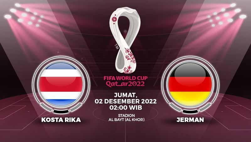 Prediksi Piala Dunia 2022 Grup E antara Kosta Rika vs Jerman di Stadion Al Bayt, Kamis malam atau Jumat (2/12/22) dini hari pukul 02.00 WIB.