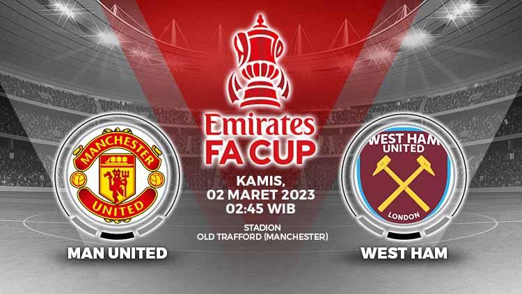 Prediksi pertandingan antara Manchester United vs West Ham United (FA Cup). - INDOSPORT