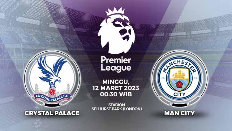 Prediksi Liga Inggris (Premier League) yang akan mempertemukan Crystal Palace vs Manchester City, Minggu (12/03/23) dini hari WIB.