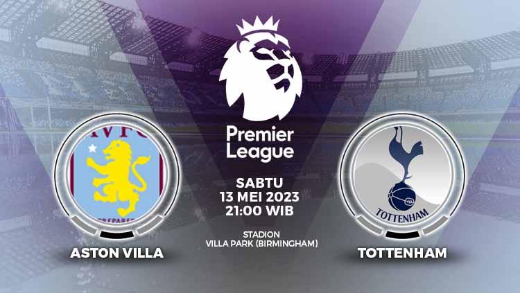 Prediksi Liga Inggris (Premier League) antara Aston Villa vs Tottenham Hotspur, Sabtu (13/05/23).