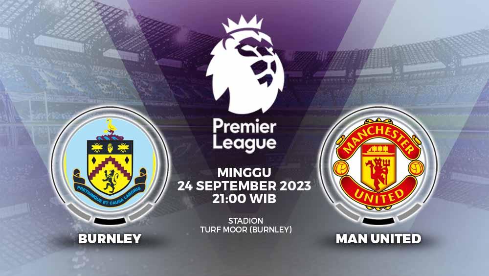 Simak link live streaming Liga Inggris (Premier League) 2023/2024 antara Burnley vs Manchester United, Minggu (24/09/23) pukul 02.00 WIB, di Turf Moor.