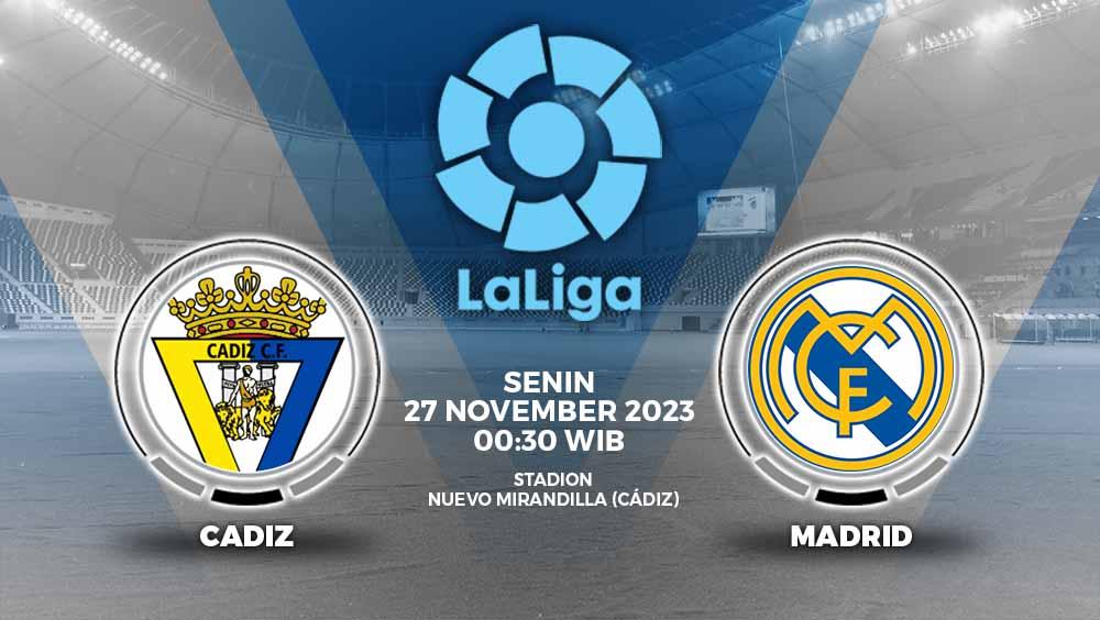 Prediksi Liga Spanyol (LaLiga) 2023/2024 antara Cadiz vs Real Madrid, Senin (27/11/23) pukul 00.30 WIB, di Estadio Nuevo Mirandilla.