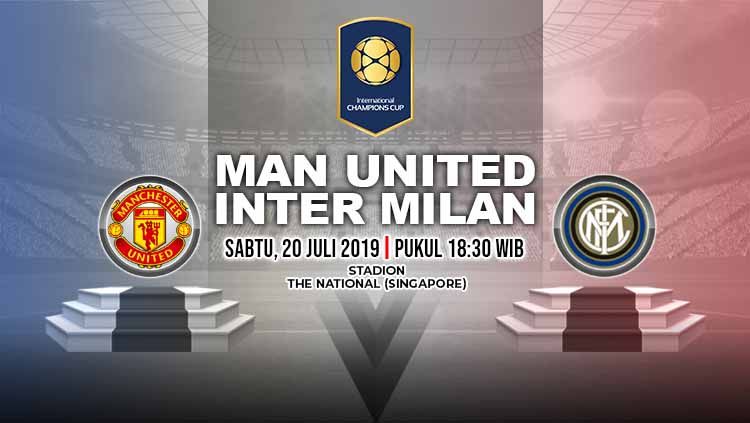 Laga ICC yang mempertemukan Manchester United vs Inter Milan akan dimainkan pada Sabtu (20/7/19) pukul 18.30 WIB. Copyright: © Grafis: Indosport.com
