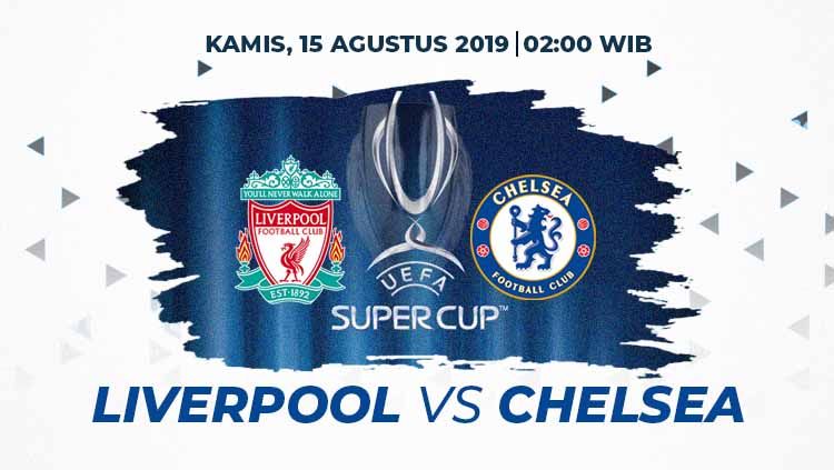 Link Live Streaming Piala Super Eropa 2019 Liverpool vs Chelsea. Copyright: © Grafis: Eli Suhaeli/INDOSPORT