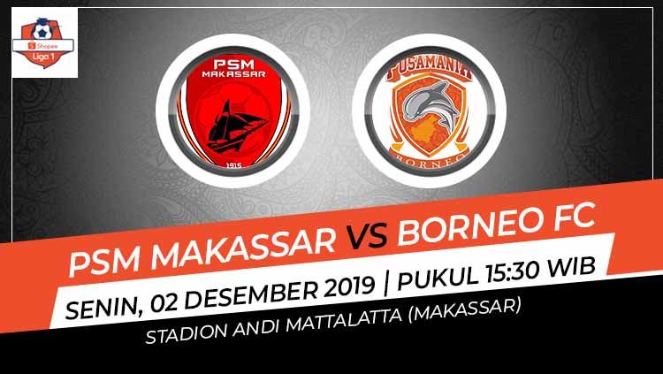 PSM Makassar akan menjamu Borneo FC di lanjutan pekan ke-30 Shopee Liga 1, Senin (2/12/19) mulai pukul 15:30 WIB. Pertandingan ini dapat disaksikan secara live. Copyright: © Grafis: Indosport.com