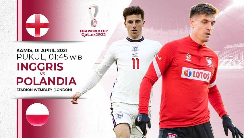 Berikut prediksi pertandingan Kualifikasi Piala Dunia 2022 di zona Eropa antara Inggris vs Polandia, Kamis (01/04/21) pukul 01.45. Copyright: © Grafis:Yanto/Indosport.com