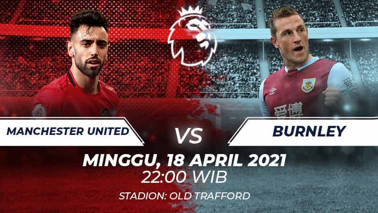Berikut link live streaming pertandingan lanjutan Liga Inggris pekan ke-32 antara Manchester United vs Burnley. Copyright: © Grafis:Frmn/Indosport.com