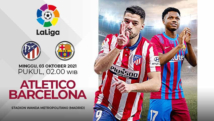 Jadwal Liga Spanyol Big Match Atletico Madrid Vs Barcelona Indosport