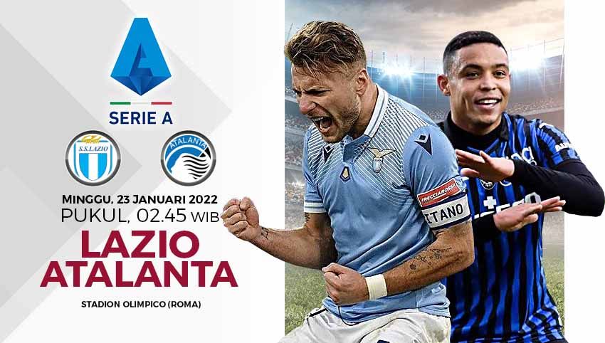 Berikut link live streaming pertandingan lanjutan pekan ke-23 kompetisi Serie A Liga Italia musim 2021-2022 antara Lazio vs Atalanta. Copyright: © Grafis: Yuhariyanto/INDOSPORT.com
