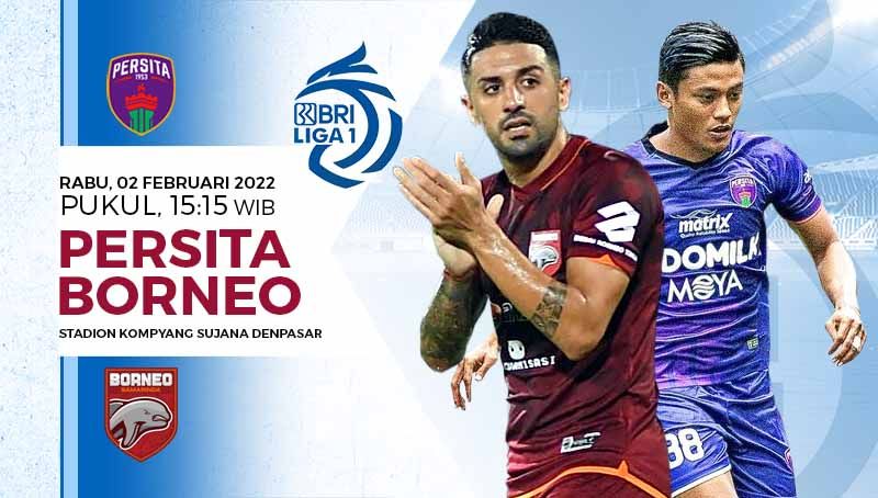 Prediksi antara Persita Tangerang akan menantang Borneo FC dipekan ke-22 Liga 1 2021, Rabu (02/02/22) di Stadion Kompyang Sujana, Bali. Copyright: © Grafis: Yuhariyanto/INDOSPORT.com