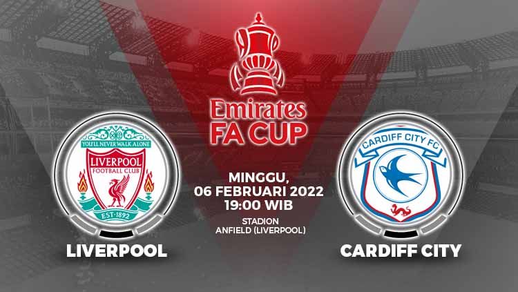 Prediksi pertandingan Piala FA antara Liverpool vs Cardiff City, Minggu (06/02/22). Copyright: © Grafis: Yuhariyanto/INDOSPORT.com