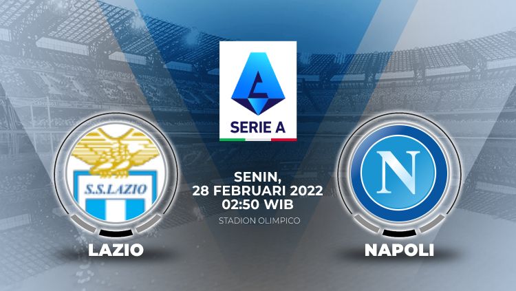 Link Live Streaming Pertandingan Liga Italia antara Lazio vs Napoli pada Senin (28/02/22) pukul 02.50 dini hari WIB. Copyright: © Grafis: Eli Suhaeli/INDOSPORT