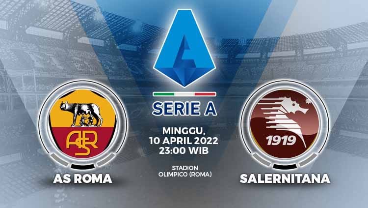 AS Roma bakal berjumpa Salernitana pada pekan ke-32 Liga Italia 2021/22 di Stadion Olimpico, Minggu 23.00 WIB. Copyright: © Grafis: Yuhariyanto/INDOSPORT.com