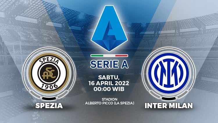 Pertandingan antara Spezia Calcio melawan Inter Milan akan digelar pada hari ini, Sabtu (16/04/22) pukul 00:00 WIB. Copyright: © Grafis: Yuhariyanto/INDOSPORT.com