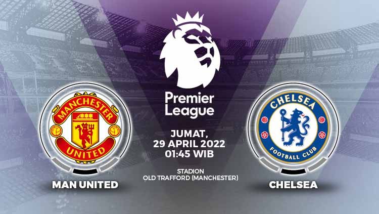 Kompetisi Liga Inggris 2021-2022 akan menyajikan duel antara Manchester United melawan Chelsea pada Jumat (29/04/22) pukul 01.45 dini hari WIB. Copyright: © Grafis: Yuhariyanto/INDOSPORT.com