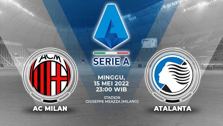 Berikut merupakan link live streaming pertandingan pekan ke-37 Liga Italia antara AC Milan vs Atalanta pada hari Minggu (15/05/22) pukul 23.00 WIB Copyright: © Grafis: Yuhariyanto/Indosport.com