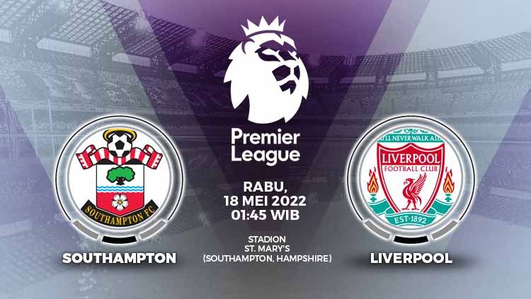 Prediksi pertandingan Liga Inggris antara Southampton vs Liverpool, Rabu (18/05/22) dini hari WIB. Copyright: © Grafis: Yuhariyanto/INDOSPORT.com