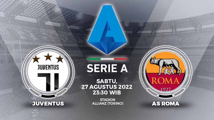 Prediksi Liga Italia (Serie A) 2022/2023 pekan ketiga di mana digelar big match Juventus vs AS Roma pada Sabtu (27/08/22) pukul 23.30 WIB mendatang. Copyright: © Grafis: Yuhariyanto/INDOSPORT