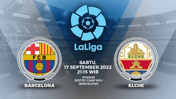 Link live streaming Liga Spanyol (LaLiga) antara Barcelona vs Elche, Sabtu (17/09/22), di Camp Nou, pukul 21.00 WIB. Copyright: © Grafis: Yuhariyanto/INDOSPORT