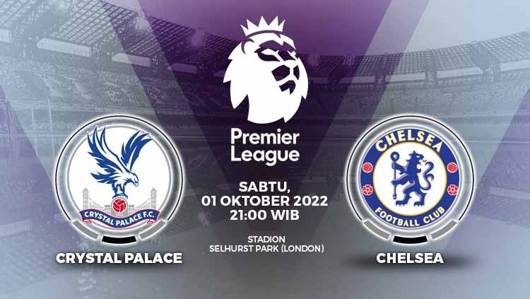 Berikut ini adalah link live streaming Liga Inggris (Premier League) antara Crystal Palace vs Chelsea, Sabtu (01/10/22), pukul 21.00 WIB. Copyright: © Grafis: Yuhariyanto/INDOSPORT