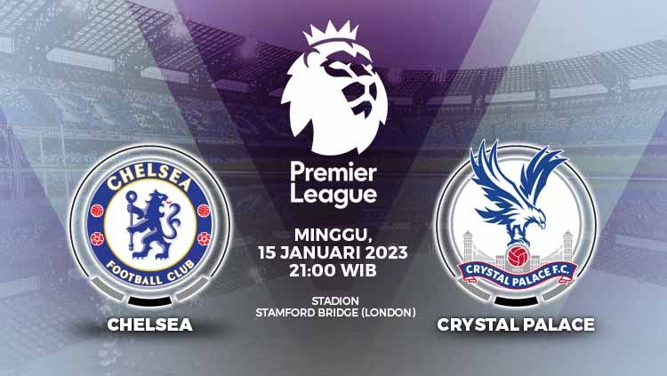 Pertandingan Liga Inggris (Premier League) antara Chelsea vs Crystal Palace, Minggu (15/01/23) malam WIB. Link live streaming terdapat di berita ini. Copyright: &copy; Grafis: Yuhariyanto/INDOSPORT