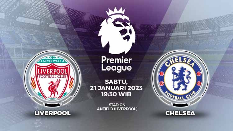 Prediksi Liga Inggris Liverpool vs Chelsea yang laganya akan digelar di Anfield pada Sabtu (21/01/23) pukul 19.30 WIB. Copyright: © Grafis: Yuhariyanto/INDOSPORT