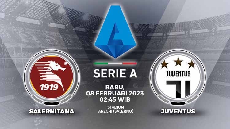Pekan ke-21 Liga Italia (Serie A) 2022-2023 antara Salernitana vs Juventus, Rabu (8/2/23) pukul 02.45 WIB dapat disaksikan lewat link live streaming berikut. Copyright: © Grafis: Yuhariyanto/INDOSPORT