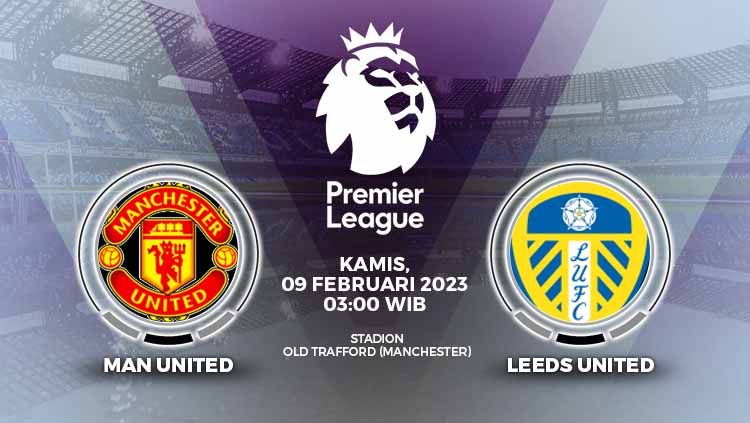 Duel Manchester United vs Leeds United di Liga Inggris (Premier League) 2022-2023, Kamis (9/2/23) dini hari dapat disaksikan lewat link live streaming berikut. Copyright: © Grafis: Yuhariyanto/INDOSPORT