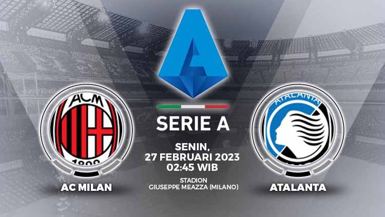 Simak link live streaming Liga Italia (Serie A) antara AC Milan vs Atalanta pada Senin (27/02/23) pukul 02.45 dini hari WIB di San Siro. Copyright: © Grafis: Yuhariyanti/Indosport