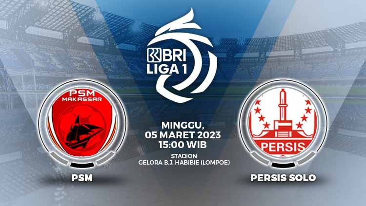 Link live streaming pertandingan Liga 1 antara PSM vs Persis, yang berlangsung di Stadion Gelora B. J. Habibie, Minggu (05/03/23) pukul 15.00 WIB. Copyright: © Grafis: Yuhariyanti/Indosport