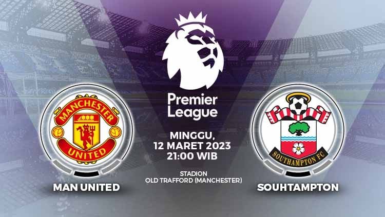 Prediksi Liga Inggris (Premier League) 2022-2023 antara Manchester United vs Southampton pada Minggu (12/03/23) pukul 21.00 WIB. Copyright: © Grafis: Yuhariyanto/Indosport