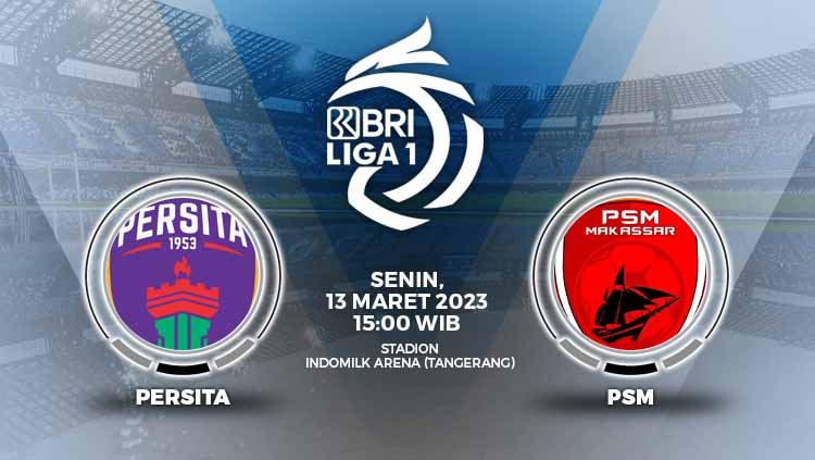 Link live streaming Liga 1 Indonesia 2022-2023 antara Persita Tangerang vs PSM Makassar pada Senin (13/03/23) pukul 15.00 WIB, tersedia di berita ini. Copyright: © Grafis: Yuhariyanto/Indosport