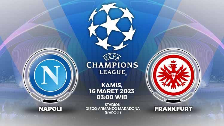 Link live streaming Liga Champions 2022/23 antara Napoli vs Frankfurt pada Kamis (16/03/23) dinihari WIB bisa Anda simak di artikel ini. Copyright: © Grafis: Yuhariyanto/INDOSPORT