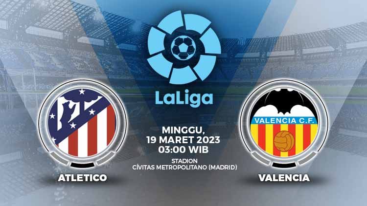 Link live streaming Liga Spanyol (LaLiga) antara Atletico Madrid vs Valencia di Wanda Metropolitano, Minggu (19/03/23), pukul 03.00 WIB. Copyright: © Grafis: Yuhariyanti/INDOSPORT