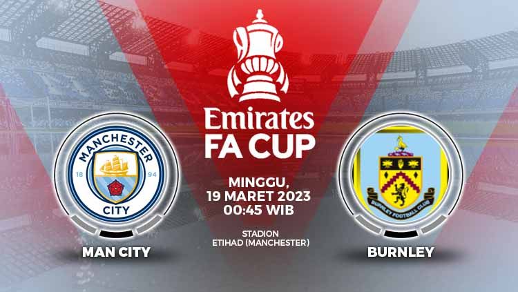 Simak link live streaming perempat final Piala FA antara Manchester City vs Burnley pada Minggu (19/03/23) dini hari WIB. Copyright: © Grafis: Yuhariyanti/INDOSPORT