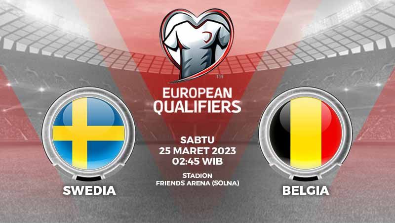Simak link live streaming laga kualifikasi Euro 2024 antara Swedia vs Belgia pada Sabtu (25/03/2023) di Venue Friends Arena. Copyright: © Grafis: Yuhariyanto/INDOSPORT