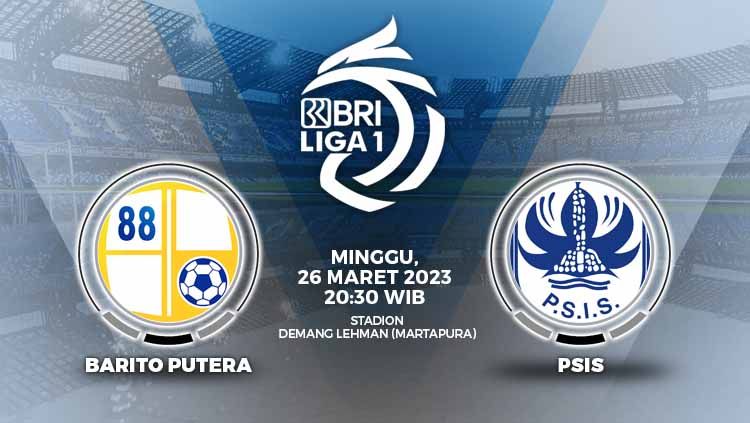 Jadwal siaran langsung pertandingan Liga 1 2022-2023 yang mempertemukan antara Barito Putera vs PSIS Semarang. Copyright: © Grafis: Yuhariyanto/INDOSPORT