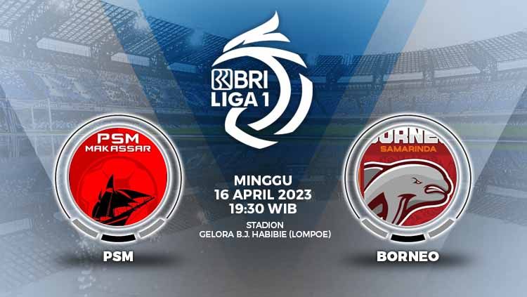 Prediksi pertandingan antara PSM Makassar vs Borneo FC (BRI Liga 1). Copyright: © Grafis: Yuhariyanto/INDOSPORT