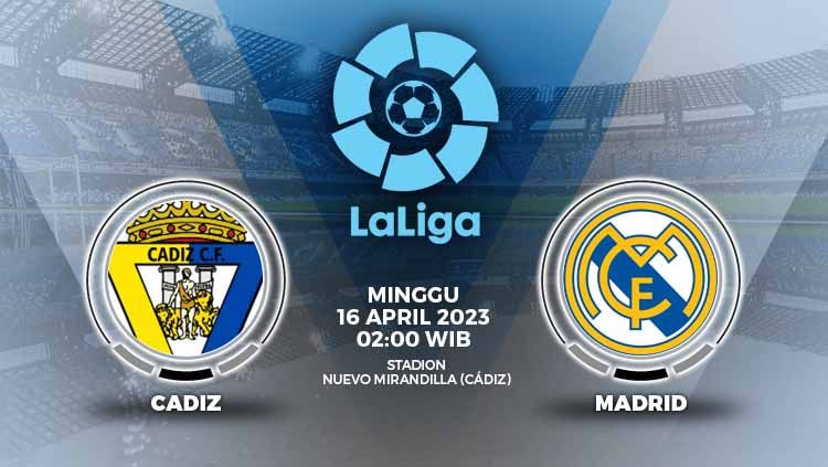 Link live streaming Liga Spanyol (LaLiga) antara Cadiz vs Real Madrid, Minggu (16/04/23) di Estadio Nuevo Mirandilla pukul 02.00 WIB, tersedia di sini. Copyright: © Grafis: Yuhariyanto/INDOSPORT