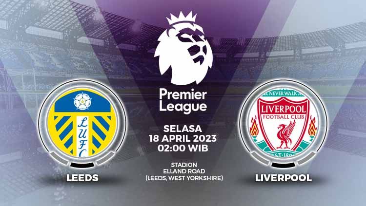 Prediksi Liga Inggris (Premier League) Leeds United vs Liverpool, Selasa (18/04/23). Copyright: © Grafis: Yuhariyanto/INDOSPORT