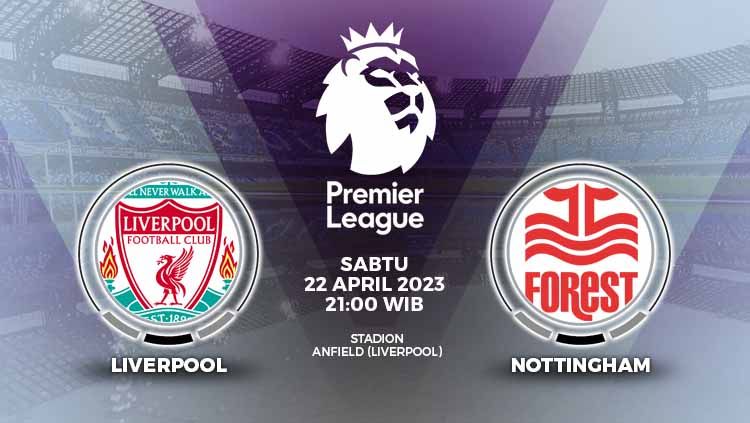 Prediksi Liga Inggris (Premier League) antara Liverpool vs Nottingham Forest, Sabtu (22/04/23). Copyright: © Grafis: Yuhariyanto/INDOSPORT