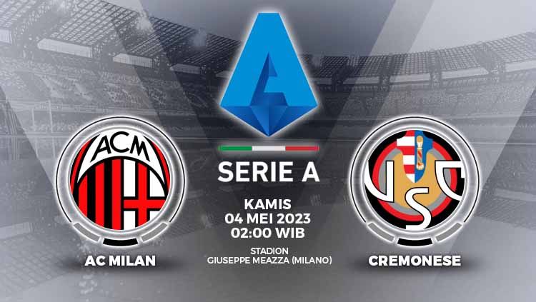 Prediksi Liga Italia AC Milan vs Cremonese pada Kamis (04/05/23) dini hari WIB, kemenangan harga mati buat Rossoneri demi posisi empat besar klasemen. Copyright: © Grafis: Yuhariyanto/INDOSPORT