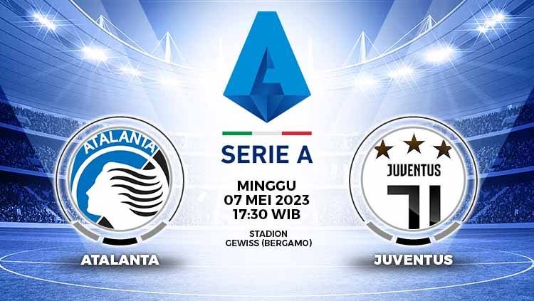 Link live streaming pertandingan lanjutan Liga Italia (Serie A) 2022-2023 mempertemukan Atalanta vs Juventus pada Minggu (07/05/23) sore WIB. Copyright: © Grafis: Yuhariyanto/INDOSPORT