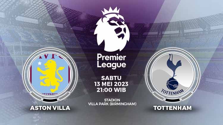 Prediksi Liga Inggris (Premier League) antara Aston Villa vs Tottenham Hotspur, Sabtu (13/05/23). Copyright: © Grafis: Yuhariyanto/INDOSPORT