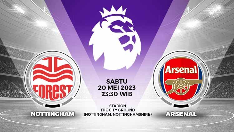 Link live streaming Liga Inggris (Premier League) antara Nottingham Forest vs Arsenal, Sabtu (20/05/23) pukul 23.30 WIB, di Stadion City Ground. Copyright: &copy; Grafis: Yuhariyanto/INDOSPORT