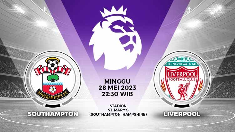 Pertandingan antara Southampton vs Liverpool di pekan terakhir Liga Inggris (Premier League) 2022-2023, Minggu (28/5/23), dapat diakses lewat artikel ini. Copyright: © Grafis: Yuhariyanto/INDOSPORT