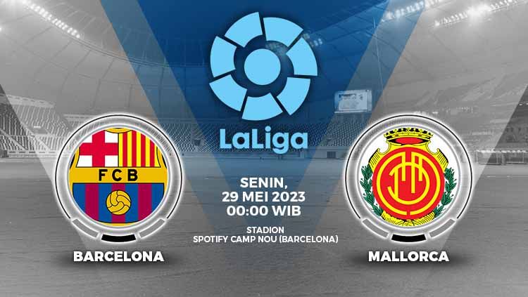 Link live streaming Barcelona vs Mallorca dalam ajang Liga Spanyol (LaLiga), yang berlangsung di Spotify Camp Nou, Minggu (29/05/23) pukul 00.00 WIB. Copyright: © Grafis: Yuhariyanto/INDOSPORT